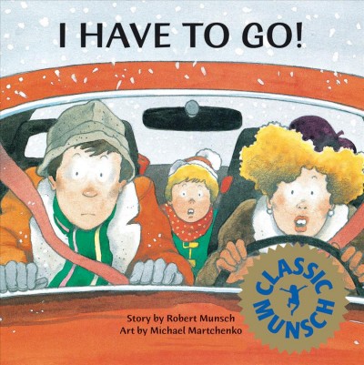 I have to go! [electronic resource] / story by Robert Munsch ; art by Michael Martchenko.