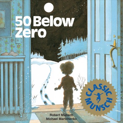 50 below zero [electronic resource] / Robert Munsch ; illustrations by Michael Martchenko.