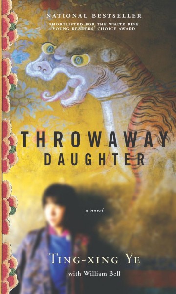 Throwaway daughter [electronic resource] : a novel / Ting-xing Ye ; with William Bell.