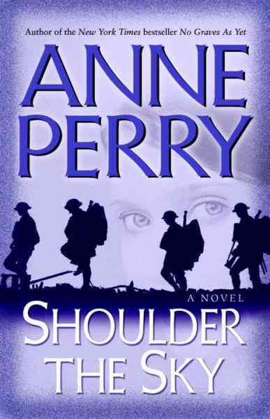 Shoulder the sky [electronic resource] : a novel / Anne Perry.