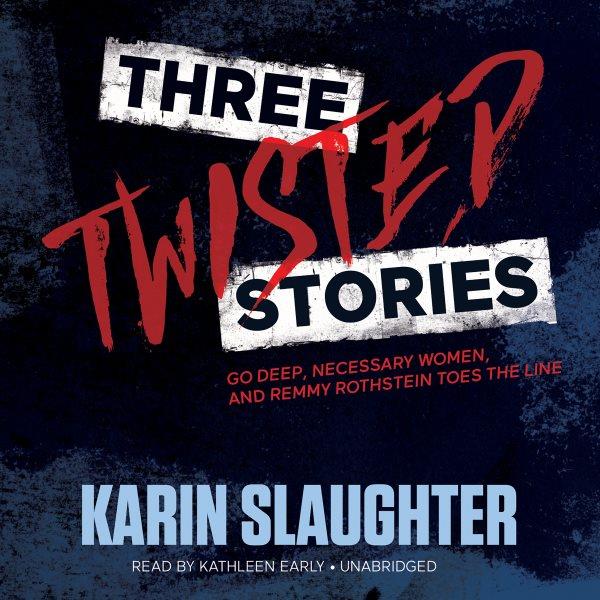 Three twisted stories / by Karin Slaughter.