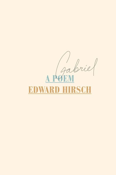 Gabriel : a poem / Edward Hirsch.