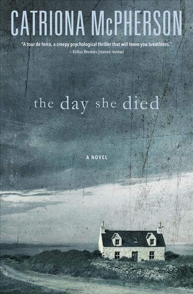 The day she died : a novel / Catriona McPherson.