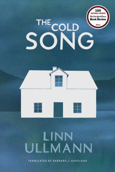 The cold song [electronic resource] / Linn Ullmann ; translated from the Norwegian by Barbara J. Haveland.