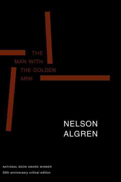 The man with the golden arm [electronic resource] / Nelson Algren ; William J. Savage, Jr. and Daniel Simon, eds.