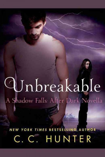 Unbreakable : a Shadow Falls after dark novella / C.C. Hunter.