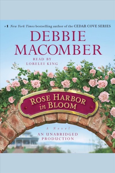 Rose Harbor in bloom [electronic resource] / Debbie Macomber.