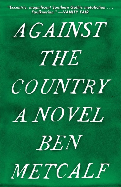 Against the country : a novel / Ben Metcalf.