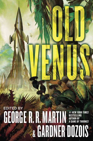 Old Venus / edited by George R.R. Martin and Gardner Dozois.