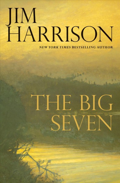 The big seven : a Faux mystery / Jim Harrison.