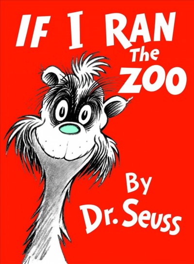 If I ran the zoo / by Dr. Seuss.