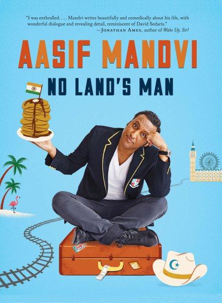 No land's man / by Aasif Mandvi.