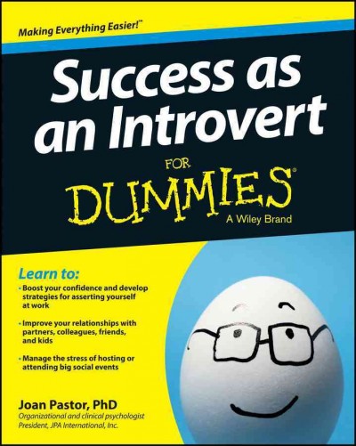 Success as an introvert for dummies [electronic resource] / Joan Pastor, PhD.