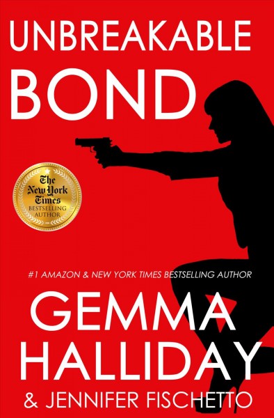 Unbreakable bond / Gemma Halliday and Jennifer Fischetto.