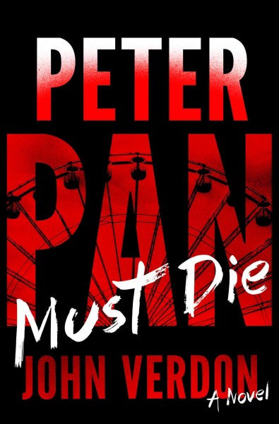 Peter pan must die [electronic resource] : a novel / John Verdon.