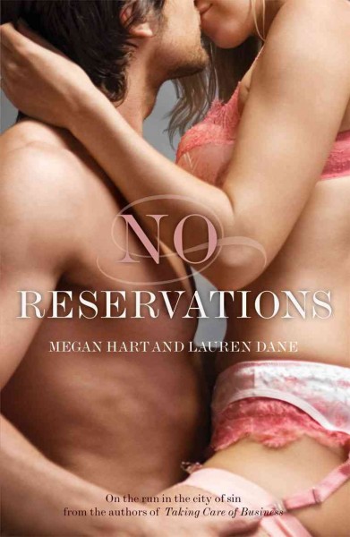 No reservations [electronic resource] / by Megan Hart and Lauren Dane.