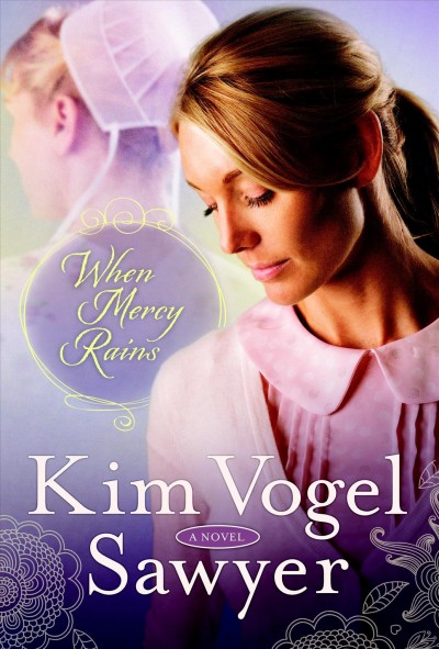 When mercy rains [electronic resource] : a novel / Kim Vogel Sawyer.