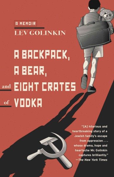 A backpack, a bear, and eight crates of vodka [electronic resource] : a memoir / Lev Golinkin.