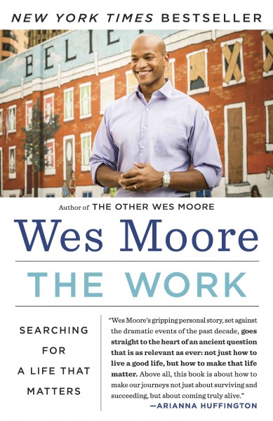 The work [electronic resource] : creating success in new and meaningful ways / Wes Moore.