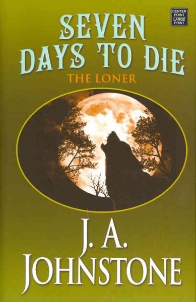 Seven days to die : the loner / J. A. Johnstone.