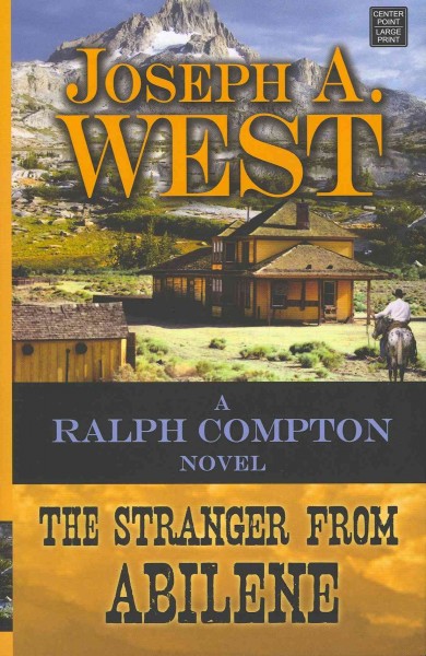 The stranger from Abilene [large print] / by Joseph A. West.