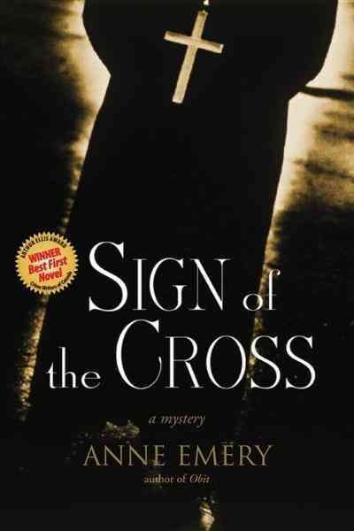 Sign of the cross [electronic resource] : a mystery / Anne Emery.