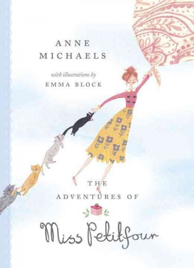 The adventures of Miss Petitfour / Anne Michaels ; with illustrations by Emma Block.