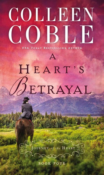 A heart's betrayal / Colleen Coble.