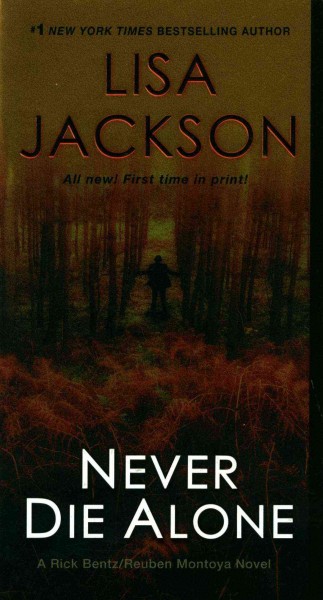 Never die alone : a Rick Bentz/Reuben Montoya novel / Lisa Jackson.