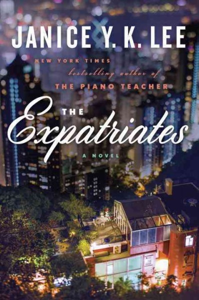 The expatriates : a novel / Janice Y. K. Lee.
