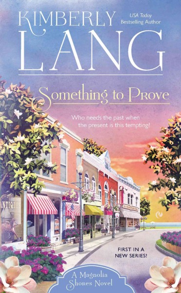 Something to prove : a Magnolia Beach novel / Kimberly Lang.