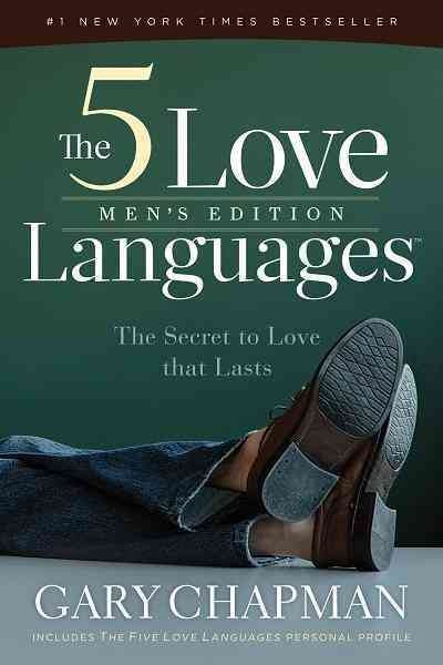 The 5 love languages, men's edition [electronic resource] : the secret to love that lasts / Gary Chapman.