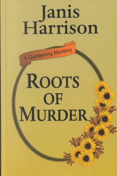 Roots of murder. [[Book] /] Janis Harrison.