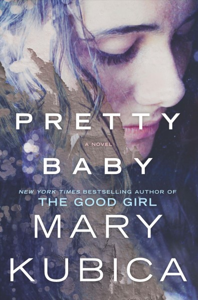 Pretty baby : a novel / Mary Kubica.