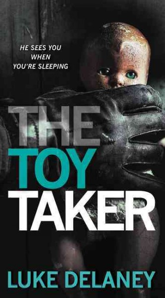The toy taker / Luke Delaney.