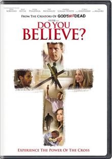 Do you believe? [video recording (BLU-RAY DVD)] / Pure Flix presents ; a Pure Flix Production in association wtih 10 West Studios and Believe Entertainment ; produced by Michael Scott, David A. R. White, Russell Wolfe, Elizabeth Travis, Harold Cronk ; screenplay by Chuck Konzelman & Cary Solomon ; directed by Jonathan M. Gunn.