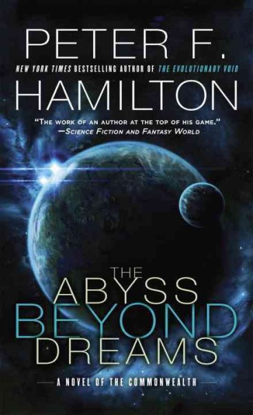 The abyss beyond dreams : a novel of the Commonwealth / Peter F. Hamilton.