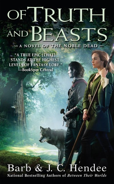 Of truth and beasts : a novel of the noble dead / Barb & J. C. Hendee.
