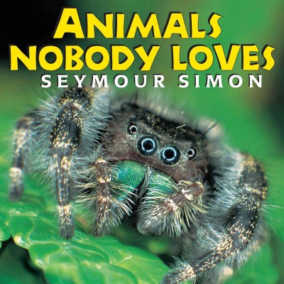 Animals nobody loves [electronic resource]. Seymour Simon.