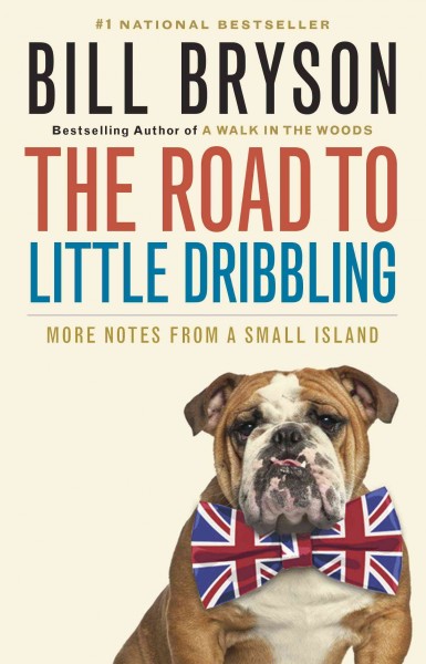 The road to little dribbling [electronic resource] : More Notes from a Small Island. Bill Bryson.