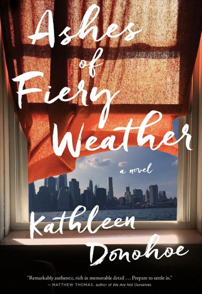Ashes of fiery weather : a novel / Kathleen Donohoe.