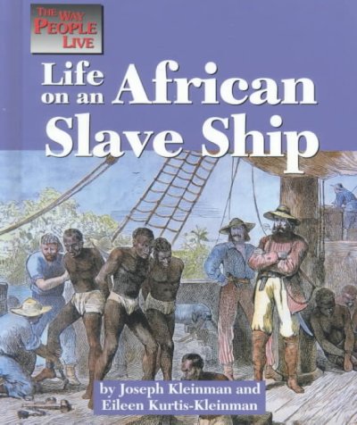 Life on an African slave ship / by Joseph Kleinman and Eileen Kurtis-Kleinman.