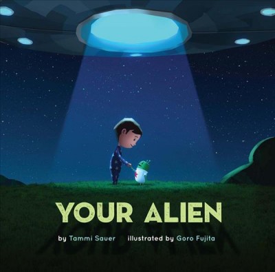 Your alien / by Tammi Sauer ; illustrated by Goro Fujita.