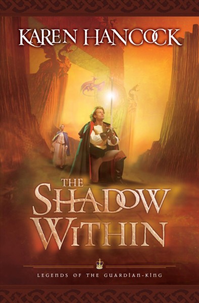 The shadow within [electronic resource] : Legends of the Guardian-King Series, Book 2. Karen Hancock.
