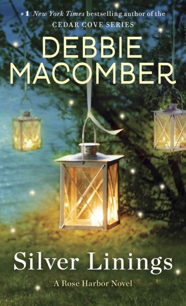 Silver linings [electronic resource] : A Rose Harbor Novel. Debbie Macomber.