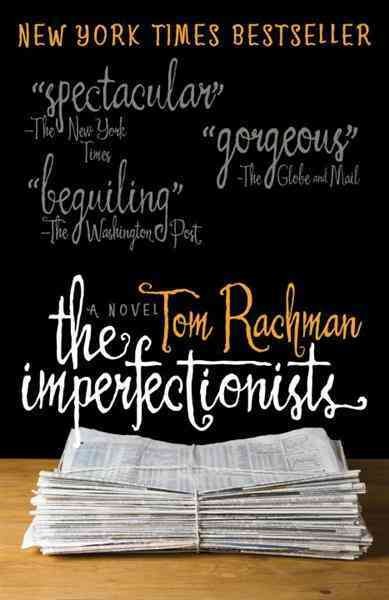 The imperfectionists [electronic resource] : A Novel. Tom Rachman.