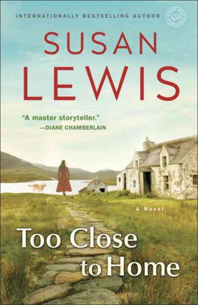 Too close to home : a novel / Susan Lewis.