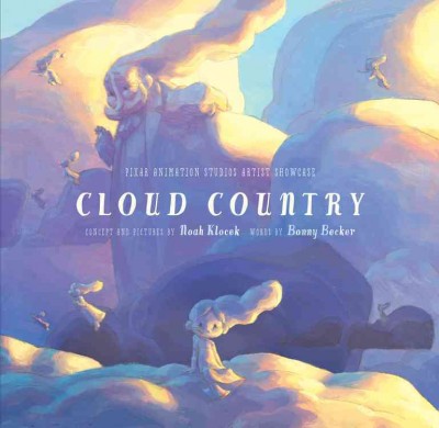 Cloud country / concept and pictures by Noah Klocek ; words by Bonny Becker.