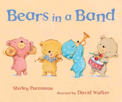 Bears in a Band / Shirley Parenteau, illustrated by David Walker.