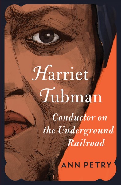 Harriet tubman [electronic resource] : Conductor on the Underground Railroad. Ann Petry.